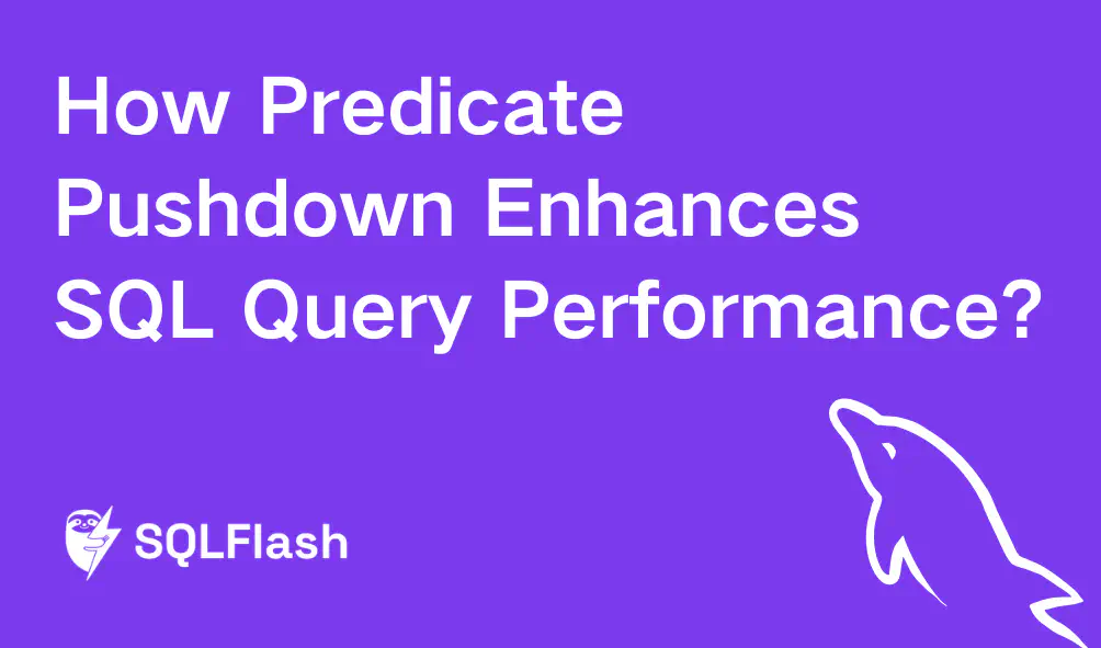 How Predicate Pushdown Enhances SQL Query Performance?
