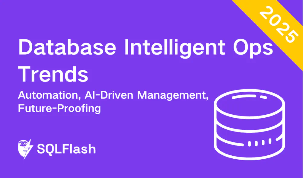 2025 Database Intelligent Ops Trends: Automation, AI-Driven Management, and Future-Proofing