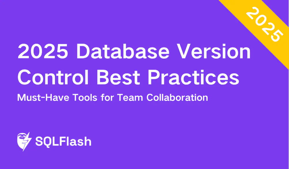 2025 Database Version Control Best Practices: Must-Have Tools for Team Collaboration