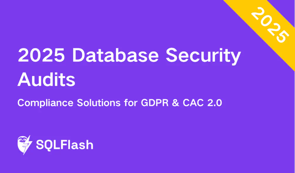 2025 Database Security Audits: Compliance Solutions for GDPR & CAC 2.0