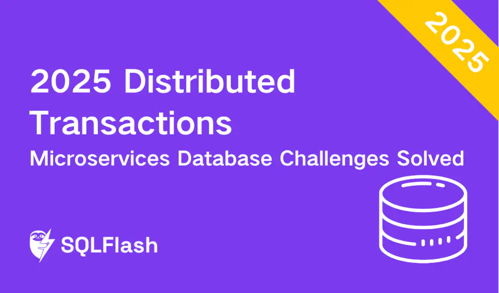 2025 Distributed Transactions: Microservices Database Challenges Solved