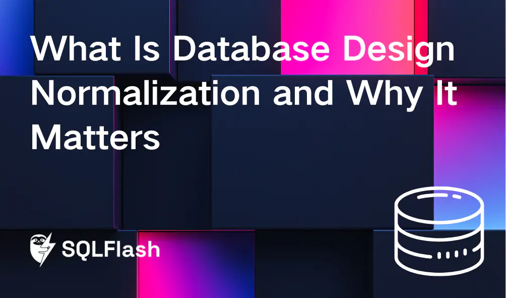 What Is Database Design Normalization and Why It Matters