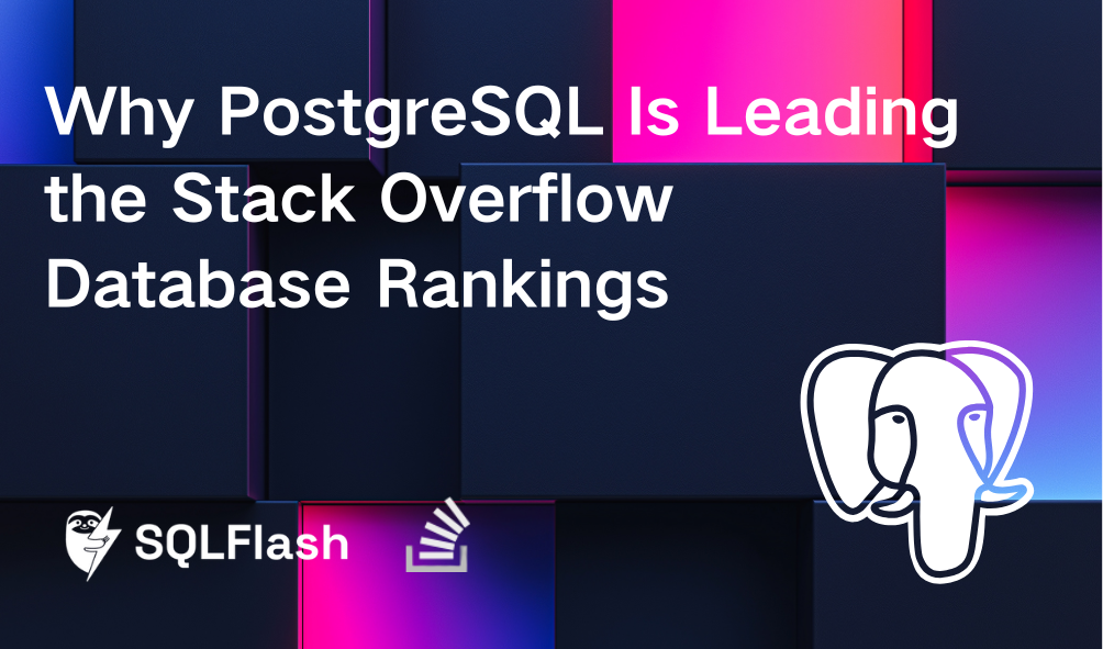 Why PostgreSQL Is Leading the Stack Overflow Database Rankings | SQLFlash