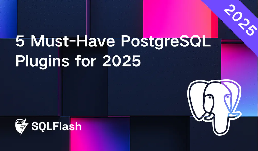 5 Must-Have PostgreSQL Plugins for 2025