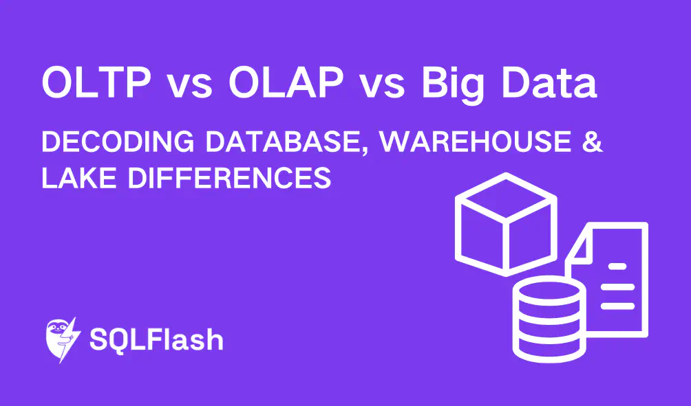 OLTP vs OLAP vs Big Data: Decoding Database, Warehouse & Lake Differences