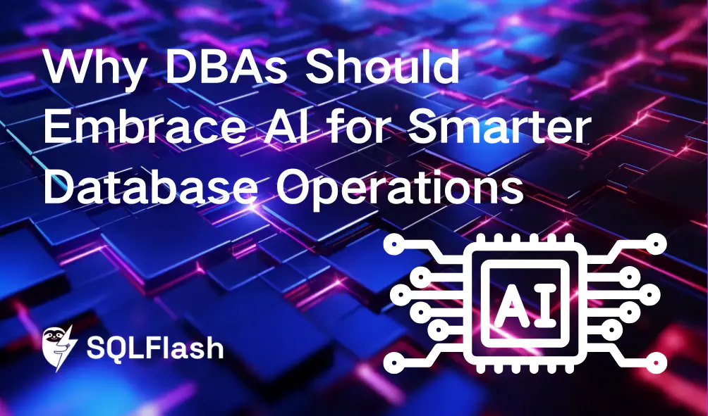 Why DBAs Should Embrace AI for Smarter Database Operations​