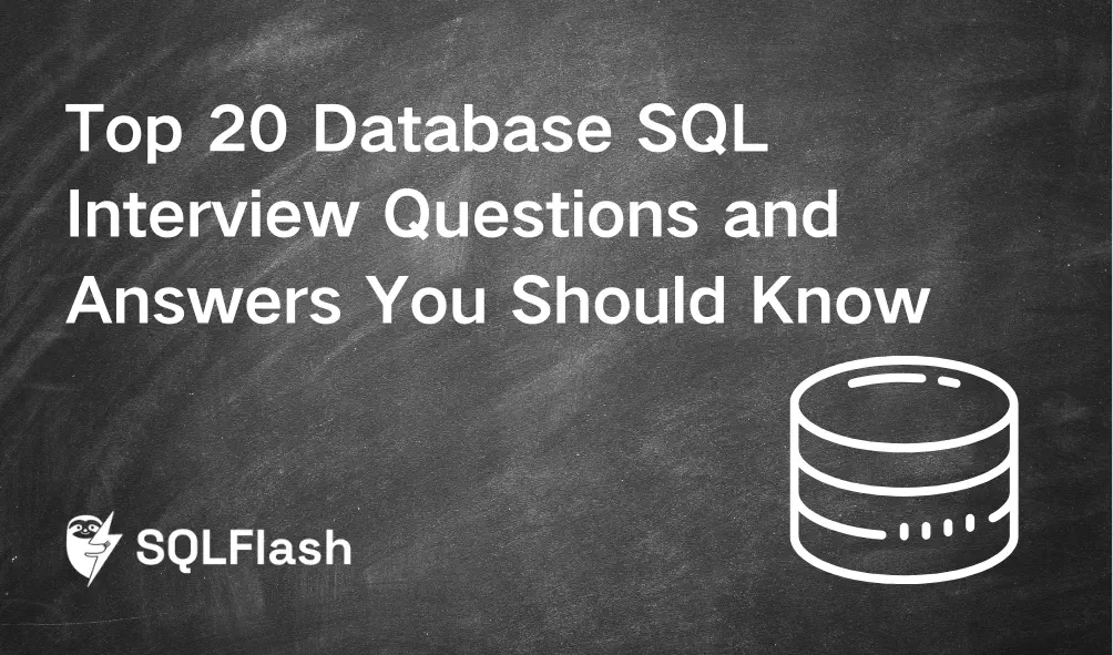 Top 20 Database SQL Interview Questions and Answers You Should Know