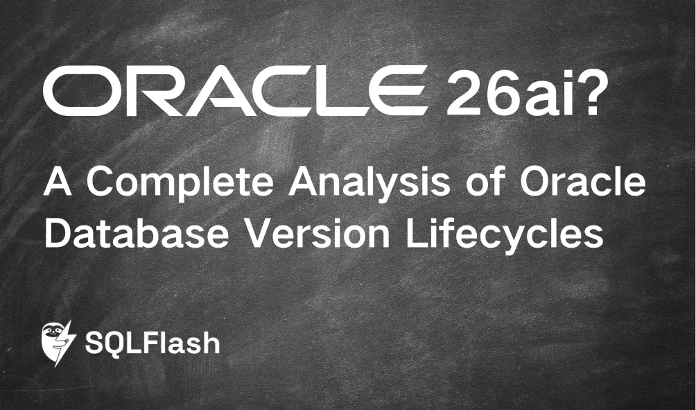 # Oracle 26ai? A Complete Analysis of Oracle Database Version Lifecycles