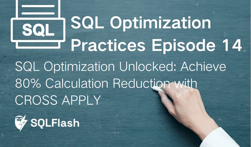 SQL Optimization Unlocked: Achieve 80% Calculation Reduction with CROSS APPLY